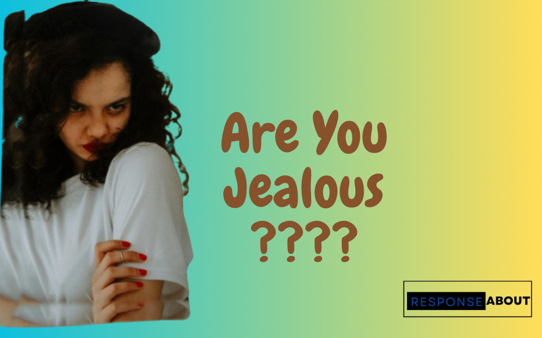 Best Replies to Are You Jealous