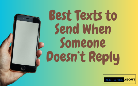 30 Best Texts to Send When Someone Does Not Reply