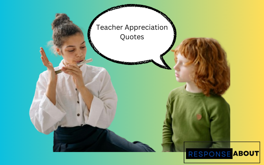 55 Teacher Appreciation Quotes: Celebrating Educational Heroes