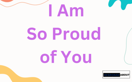 32 Touching Ways to Say I’m Proud of You | Heartfelt Messages